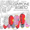MONDADORI Giappone segreto. Album da colorare anti-stress