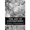 Arthur Schopenhauer The Art of Controversy (Tascabile)