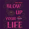 Áine Rock Blow Up Your Life (Copertina rigida) (PRESALE 20/10/2026)
