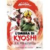 Cronache dell'Avatar L'ombra di Kyoshi Vol 2 Fumetti ufficiali Serie Avatar
