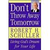 Robert H. Schuller Don't Throw Away Tomorrow (Tascabile)