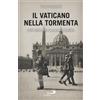 Il Vaticano nella tormenta. 1940-1944. La prospettiva inedita dell'Archivio della Gendarmeria Pontificia