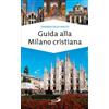 Guida alla Milano cristiana