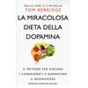Newton Compton Editori La miracolosa dieta della dopamina. Il metodo per ridurre i carboidrati e aumentare il buonumore