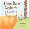 Adam Rubin Those Darn Squirrels and the Cat Next Door (Copertina rigida)