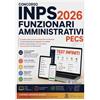 Istituto Istituto Concorsi Pubblici Concorso INPS 2026 PECS: La guida pratica con quiz commentati e simulazioni sui casi situazionali per prepararti con metodo anche con poco tempo e arrivare pronto senza perderti tra mille manuali