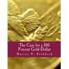 CreateSpace Independent Publishing Platf The Case for a 100 Percent Gold Dollar (Large Print Edition)
