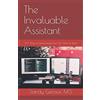 WOWplace International, LLC The Invaluable Assistant: 30+ Ways to Demonstrate Your Full Value at Work