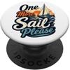 Sailing and Sailboat Quotes One More Sail Please Nautical Sunset Barca a vela Citazione PopSockets PopGrip Adesivo