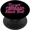 Taekwondo martial arts training belt com Dimentica di essere una principessa Voglio essere una cintura nera PopSockets PopGrip Adesivo