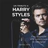 27amigos Un tributo a Harry Styles: Una biografia non autorizzata in immagini