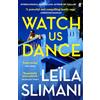 Faber & Faber Watch Us Dance: The vibrant new novel from the bestselling author of Lullaby