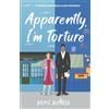 Tettore Pty Ltd Apparently, I'm Torture: A Spicy Friends to Enemies to Lovers Romantic Comedy: 2