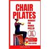Carly Evelyn Chair Pilates for Women Over 40 (Tascabile) Pilates Made Easy