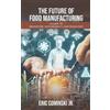 Eric Alan Cominski The Future of Food Manufacturing (Copertina rigida)