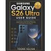 Young Sultan Samsung Galaxy S26 Ultra User Guide for Beginners (Tascabile)