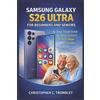 Christopher C T Samsung Galaxy S26 Ultra User Guide for Beginners an (Tascabile)
