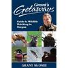 Grant McOmie Grant's Getaways: Guide to Wildlife Watching in (Copertina rigida)