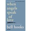 bell hooks When Angels Speak of Love (Tascabile)