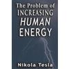 Nikola Tesla Problem of Increasing Human Energy (Tascabile)