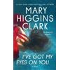 Mary Higgins Clark I've Got My Eyes on You (Tascabile)