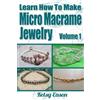 Kelsy Eason Learn How To Make Micro Macrame Jewelry (Tascabile)
