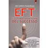 Edizioni Il Punto d'Incontro EFT. L'ultima frontiera del successo. Come usare le tecniche di liberazione emozionale per superare ogni ostacolo e far decollare i tuoi risultati