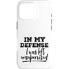 Funny Not My Fault Designs Custodia per iPhone 16 Pro In mia difesa sono stato lasciato senza supervisione grezzo, non colpa mia