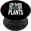 Plant Lover Houseplant Gardener Apparel Funny Plant Lover Stop Talking To My Plants Monstera Design PopSockets PopGrip Adesivo