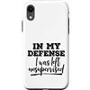 Funny Not My Fault Designs Custodia per iPhone XR In mia difesa sono stato lasciato senza supervisione grezzo, non colpa mia