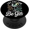 Umorismo Alcol Addio Nubilato Barman Gio Let The Fun Be Gin & Tonic Amante Cocktail Aperitivo Gin PopSockets PopGrip Adesivo