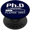 PhD Loading Graduation Gift Nerdy Academ Phd Loading Please Wait Costume Studente di Dottorato PopSockets PopGrip Adesivo
