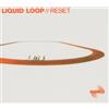 Liquid Loop - Reset - Vinile