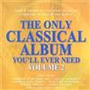 Artisti Vari - The Only Classical Album You'll Ever Need Volume 2 / Various - Cd