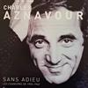 Charles Aznavour - Sans Adieu Les Chansons De 1955-1962 (limited Edition) (g...