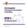 Coordination Group Publications Ltd (CGP KS2 Year 3 English 10-Minute Tests: Grammar, Punctuation & Spelling
