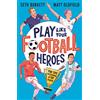 WordUnited Ltd Play Like Your Football Heroes: Pro tips for becoming a top player: The ultimate skills guide by the authors of The Football GOAT featuring Messi, ... - a great gift for fans age 8, 9, 10, 11, 12