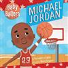 Bernadette Bail Baby Ballers: Michael Jordan - Baby Sports Bo (Libro di cartone)