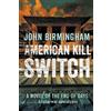 John Birmingham American Kill Switch (Tascabile) End of Days