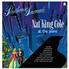 Nat 'King' Cole Penthouse Serenade: Nat 'King' Cole at the Piano (Vinyl LP)