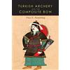 Martino Fine Books Turkish Archery and the Composite Bow: A Review of an Old Chapter in the Chronicles of Archery and a Modern Interpretation