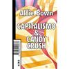 Produzioni Nero Capitalismo & Candy crush