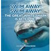 Baby Professor Swim Away! Swim Away! The Great White Shark Is After Me! Animal Book 4-6 | Children's Animal Books