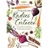 Gribaudo In salute con radici e cortecce. Dall'acero allo zenzero, tisane, ricette e consigli per il benessere quotidiano