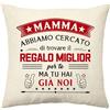 Aconesong Abbiamo Cercato di trovare il Regalo Miglior per te Ma tu Hai Gia Noi Fodera per Cuscino per Mamma, Papà, Zia, Nonna e Nonno Regalos Cuscini Decorativi 45 X 45 CM/ 18X 18 Inch (Mamma)