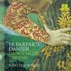 Into the Winds Le Parfaict Danser: Dance Music 1300-1500 (CD) Album Digipak