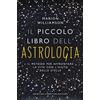 Newton Compton Editori Il piccolo libro dell'astrologia. Il metodo per affrontare la vita con l'aiuto delle stelle
