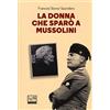 LEG Edizioni La donna che sparò a Mussolini