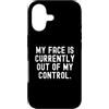 Silly Mood Funny Saying Custodia per iPhone 17 la mia faccia è attualmente fuori dal mio controllo Umorismo Relatable