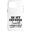 Funny Not My Fault Designs Custodia per iPhone 16 Pro Max In mia difesa sono stato lasciato senza supervisione grezzo, non colpa mia